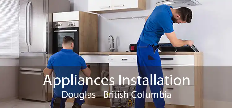 Appliances Installation Douglas - British Columbia