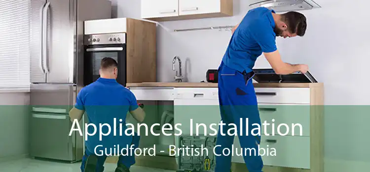 Appliances Installation Guildford - British Columbia