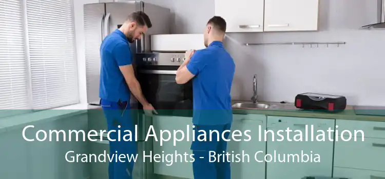 Commercial Appliances Installation Grandview Heights - British Columbia