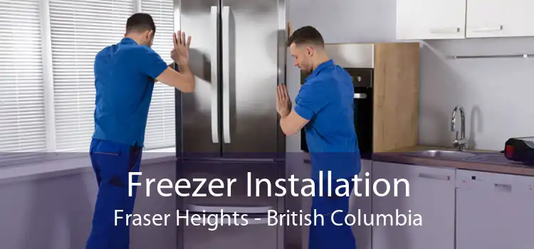 Freezer Installation Fraser Heights - British Columbia