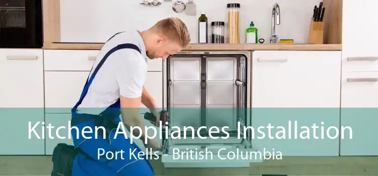 Kitchen Appliances Installation Port Kells - British Columbia