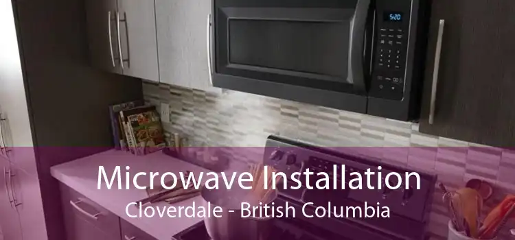 Microwave Installation Cloverdale - British Columbia