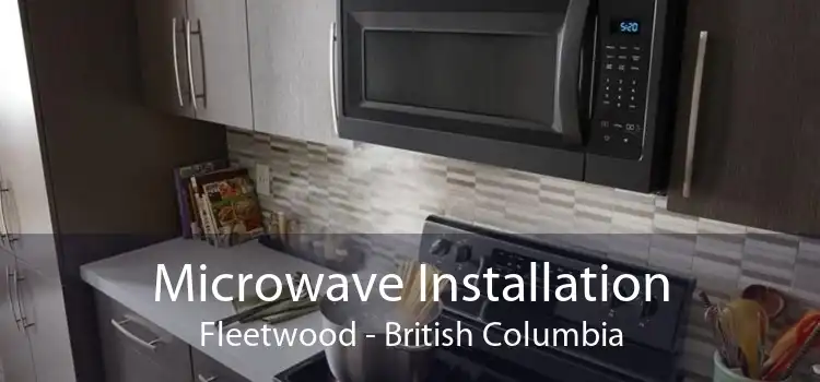 Microwave Installation Fleetwood - British Columbia