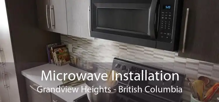 Microwave Installation Grandview Heights - British Columbia