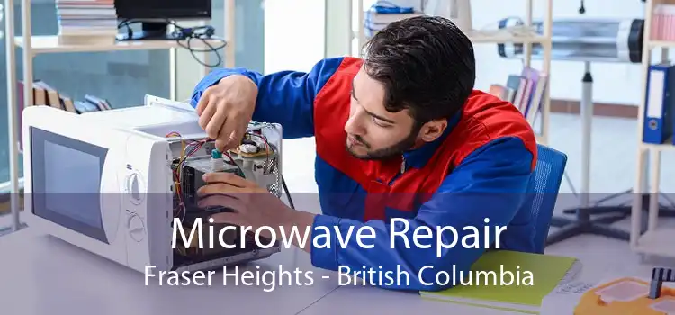 Microwave Repair Fraser Heights - British Columbia