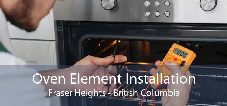 Oven Element Installation Fraser Heights - British Columbia