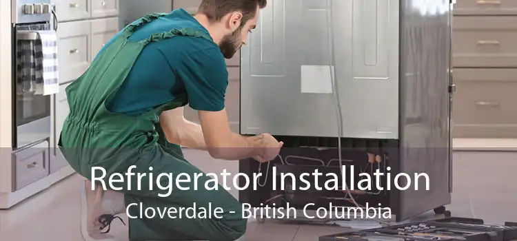 Refrigerator Installation Cloverdale - British Columbia