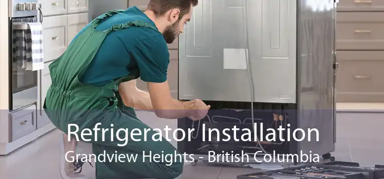 Refrigerator Installation Grandview Heights - British Columbia