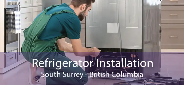 Refrigerator Installation South Surrey - British Columbia