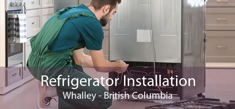 Refrigerator Installation Whalley - British Columbia