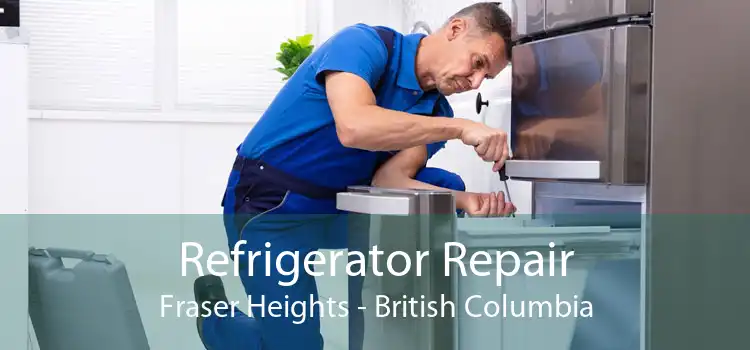 Refrigerator Repair Fraser Heights - British Columbia
