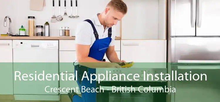 Residential Appliance Installation Crescent Beach - British Columbia