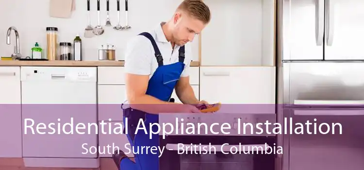 Residential Appliance Installation South Surrey - British Columbia