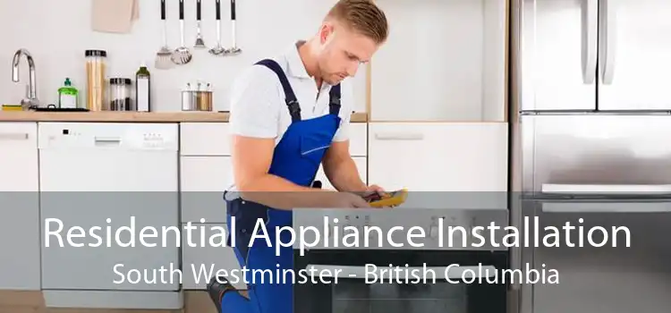 Residential Appliance Installation South Westminster - British Columbia