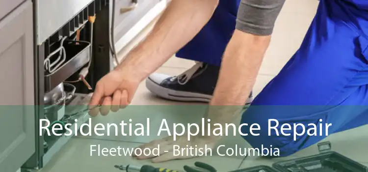 Residential Appliance Repair Fleetwood - British Columbia