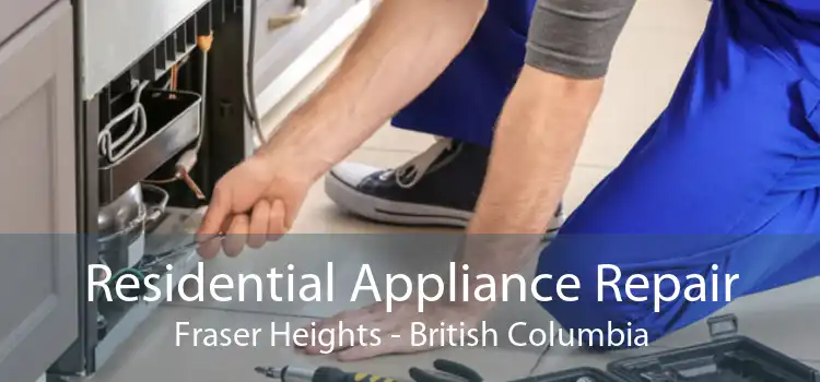 Residential Appliance Repair Fraser Heights - British Columbia