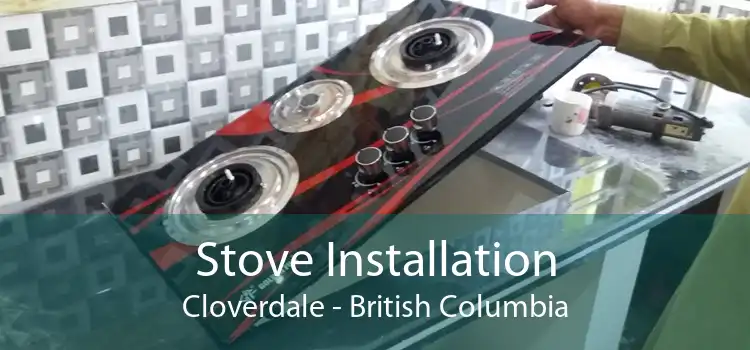 Stove Installation Cloverdale - British Columbia