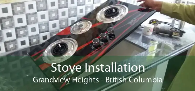 Stove Installation Grandview Heights - British Columbia