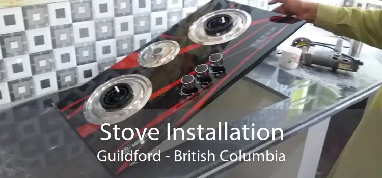 Stove Installation Guildford - British Columbia