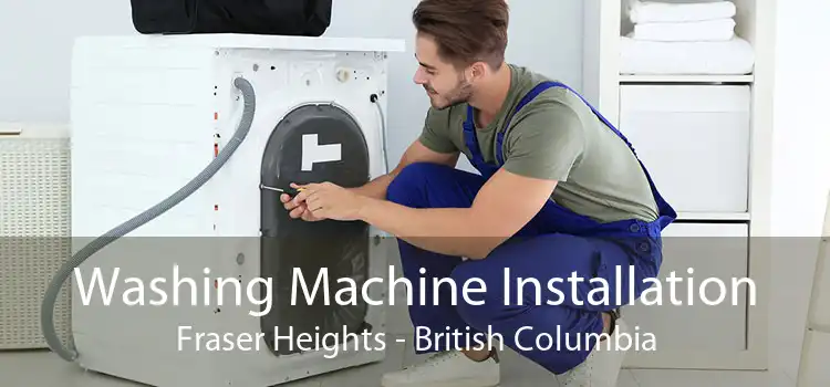 Washing Machine Installation Fraser Heights - British Columbia