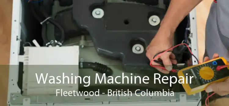 Washing Machine Repair Fleetwood - British Columbia